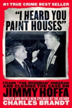 Image of i Heard You Paint Houses by Charles Brandt Paperback