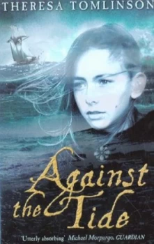 Image of Against the Tide by Theresa Tomlinson and Theresa Tomlinson and Theresa Tomlinson and Theresa Tomlinson Paperback