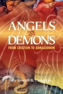 Image of Angels and Demons : From Creation to Armageddon