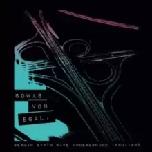 Image of Sowas Von Egal.: German Synth Wave Underground 1980-1985