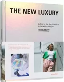 Image of The New Luxury : Highsnobiety: Defining the Aspirational in the Age of Hype