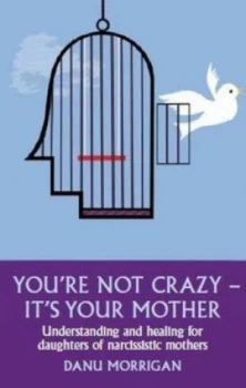 Image of Youre Not Crazy - Its Your Mother by Danu Morrigan Paperback