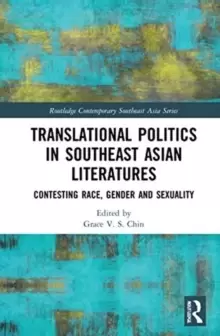 Image of Translational Politics in Southeast Asian Literatures : Contesting Race, Gender, and Sexuality