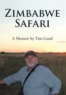 Image of zimbabwe safari a memoir by tim good