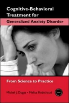 Image of Cognitive-Behavioral Treatment for Generalized Anxiety Disorder by Michel J. Dugas Paperback