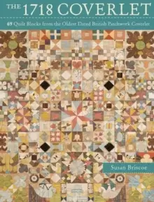 Image of The 1718 Coverlet : 69 quilt blocks from the oldest dated British patchwork coverlet