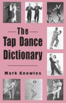 Image of The Tap Dance Dictionary by Mark Knowles Book