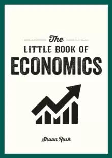 Image of The Little Book of Economics : A Pocket Guide to the Key Concepts, Theories and Thinkers You Need to Know
