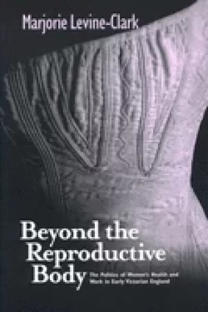 Image of beyond the reproductive body politics of womens health and work in early vi