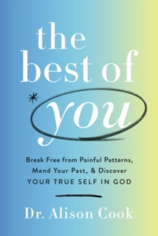 Image of The Best of You : Break Free from Painful Patterns, Mend Your Past, and Discover Your True Self in God Paperback / softback