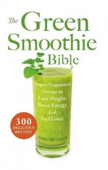 Image of The Green Smoothie Bible by Kristine Miles Paperback
