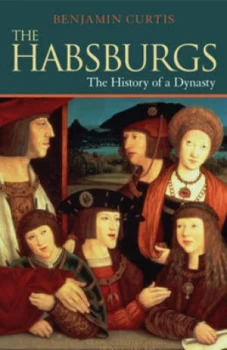 Image of The Habsburgs by Benjamin Curtis Book