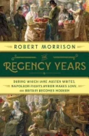 Image of regency years during which jane austen writes napoleon fights byron makes
