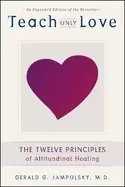 Image of teach only love the twelve principles of attitudinal healing