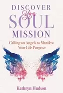Image of discover your soul mission calling on angels to manifest your life purpose