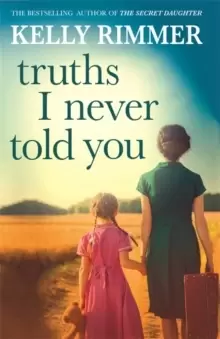 Image of Truths I Never Told You: An absolutely gripping, heartbreaking novel of love and family secrets