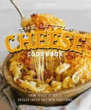 Image of little cheese cookbook from snacks to sweets because cheese goes with eve