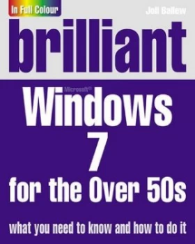 Image of Brilliant Microsoft Windows 7 for the Over 50s by Joli Ballew Book