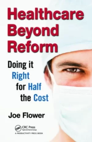 Image of Healthcare Beyond ReformDoing It Right for Half the Cost