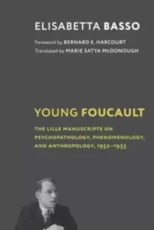 Image of Young Foucault : The Lille Manuscripts on Psychopathology, Phenomenology, and Anthropology, 1952-1955