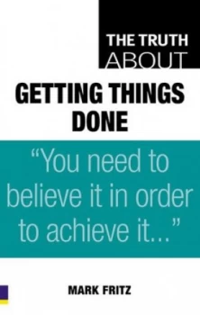 Image of The Truth about Getting Things Done by Mark Fritz Paperback