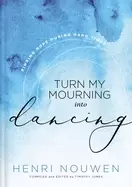 Image of turn my mourning into dancing finding hope during hard times