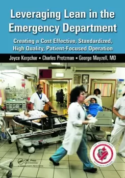 Image of Leveraging Lean in the Emergency DepartmentCreating a Cost Effective Standardized High Quality Patient-Focused Operation