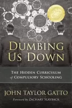 Image of Dumbing Us Down - 25th Anniversary Edition by John Taylor Gatto