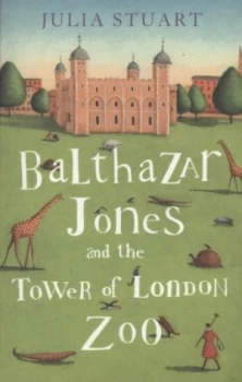Image of Balthazar Jones and the Tower of London Zoo by Julia Stuart Book