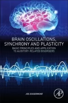 Image of Brain Oscillations, Synchrony and Plasticity by Jos J. Eggermont