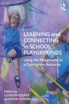 Image of Learning and Connecting in School PlaygroundsUsing the Playground as a Curriculum Resource