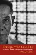 Image of spy who loved us the vietnam war and pham xuan ans dangerous game