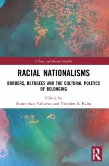 Image of Racial Nationalisms : Borders, Refugees and the Cultural Politics of Belonging