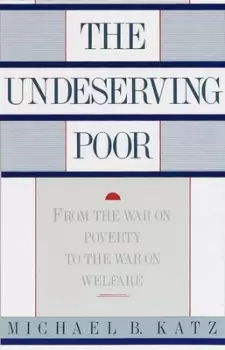 Image of Undeserving Poor by Michael Katz