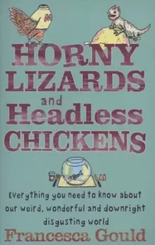 Image of Horny lizards and headless chickens by Francesca Gould