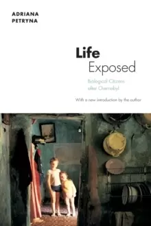 Image of Life Exposed : Biological Citizens after Chernobyl