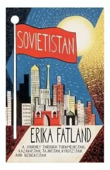 Image of Sovietistan by Erika Fatland