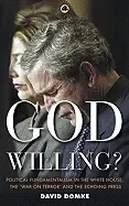 Image of god willing political fundamentalism in the white house the war on terror a