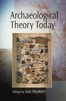 Image of Archaeological Theory Today by Ian Hodder Paperback