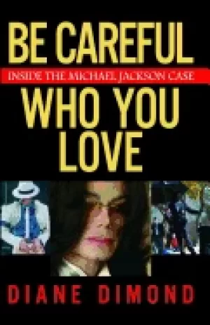 Image of be careful who you love inside the michael jackson case