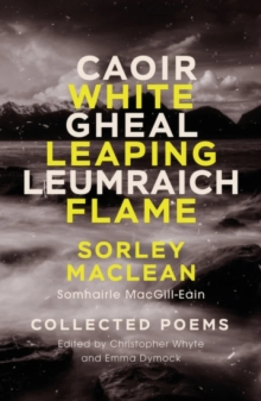 Image of White Leaping Flame / Caoir Gheal Leumraich : Sorley Maclean: Collected Poems Paperback / softback