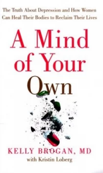 Image of A Mind of Your Own by Dr Kelly Brogan Paperback