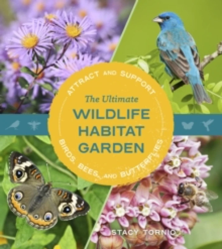 Image of The Ultimate Wildlife Habitat Garden : Attract and Support Birds, Bees, and Butterflies Paperback / softback