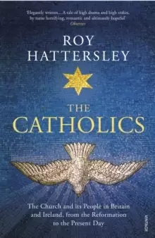 Image of The Catholics : The Church and its People in Britain and Ireland, from the Reformation to the Present Day