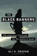Image of black banners the inside story of 9 11 and the war against al qaeda