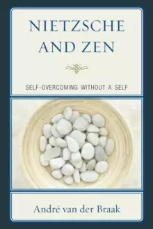 Image of Nietzsche and Zen : Self Overcoming Without a Self