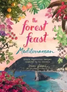 Image of Forest Feast Mediterranean : Simple Vegetarian Recipes Inspired by My Travels