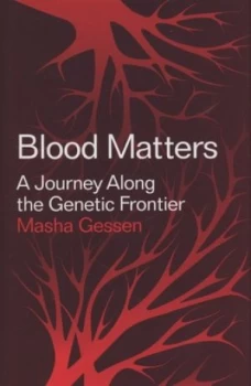 Image of Blood Matters by Masha Gessen Hardback