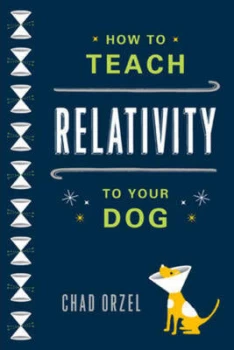 Image of How to Teach Relativity to Your Dog by Chad Orzel Paperback
