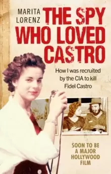 Image of The Spy Who Loved Castro : How I was recruited by the CIA to kill Fidel Castro